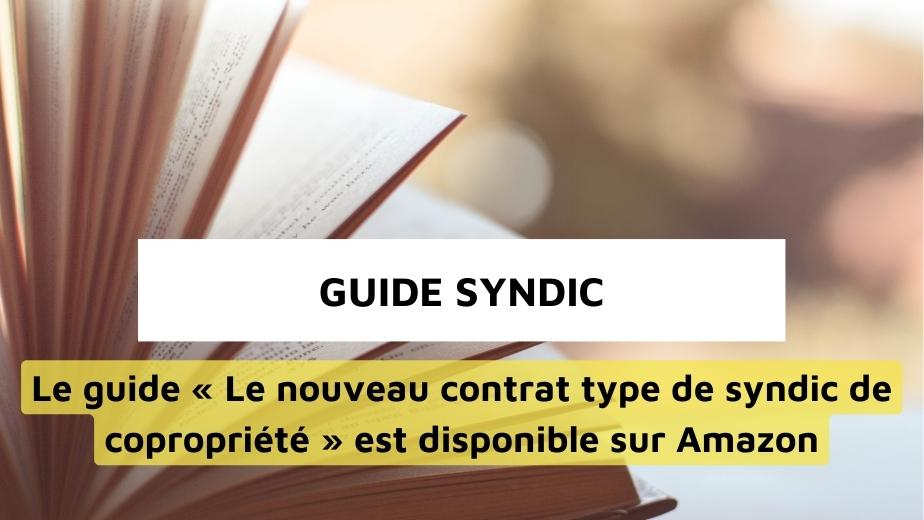 Le guide « Le nouveau contrat type de syndic de copropriété » est disponible sur Amazon