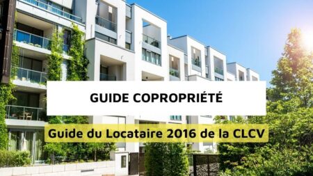 Guide du Locataire 2016 de la CLCV Guide du Locataire 2016 de la CLCV