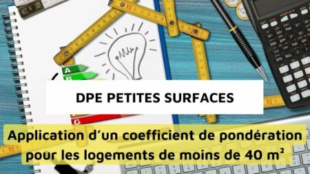 DPE petites surfaces : pondération du calcul pour les logements de moins de 40 m² DPE petites surfaces : pondération du calcul pour les logements de moins de 40 m²