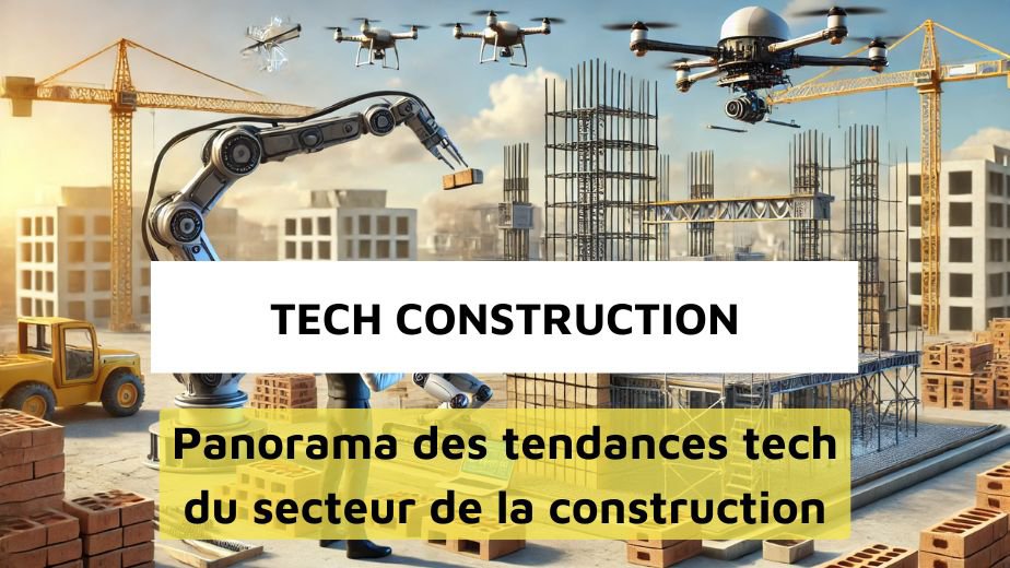 Tendances tech construction : les innovations qui transforment le secteur du bâtiment