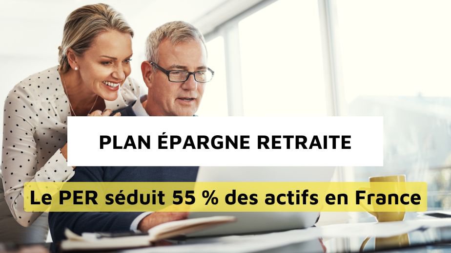 Plan Épargne Retraite : la solution plébiscitée par 55% des actifs en 2024